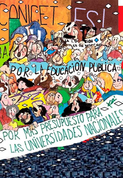  "Viva la educación pública". un grupo de personas camina por las calles, se puede ver el empedrado y restos de papeles. Llevan un cartel que dice: POR MÁS PRESUPUESTO PARA LAS UNIVERSIDADES NACIONALES. Detrás otros carteles dicen: CONICET y ESI. Sus rostros exaltados, sus bocas abiertas y sus manos levantadas. En el centro de la imagen una bandera Argentina dice: POR LA EDUCACIÓN PÚBLICA.